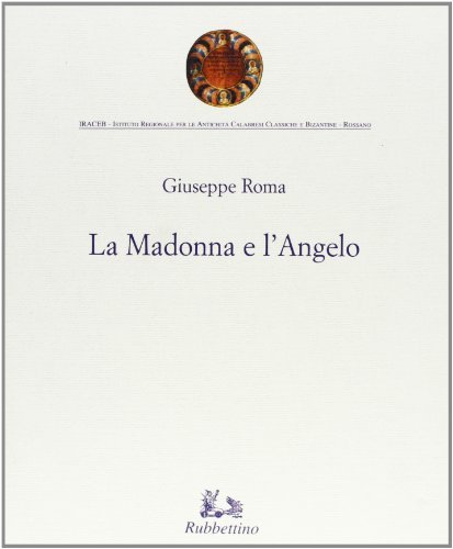 La Madonna e l'angelo di Giuseppe Romeo edito da Rubbettino