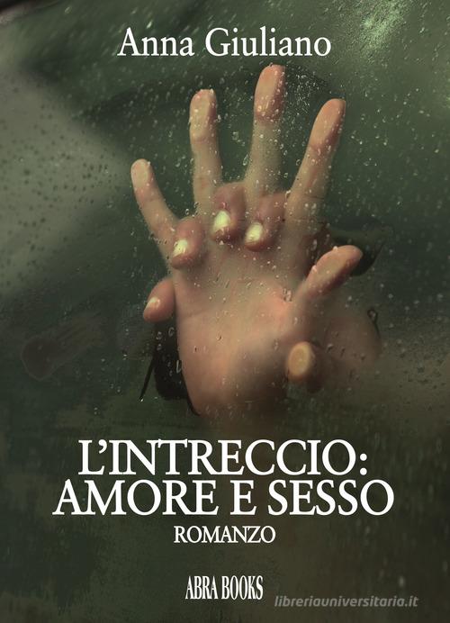 Libro L'intreccio: amore e sesso di Anna Giuliano di Abrabooks