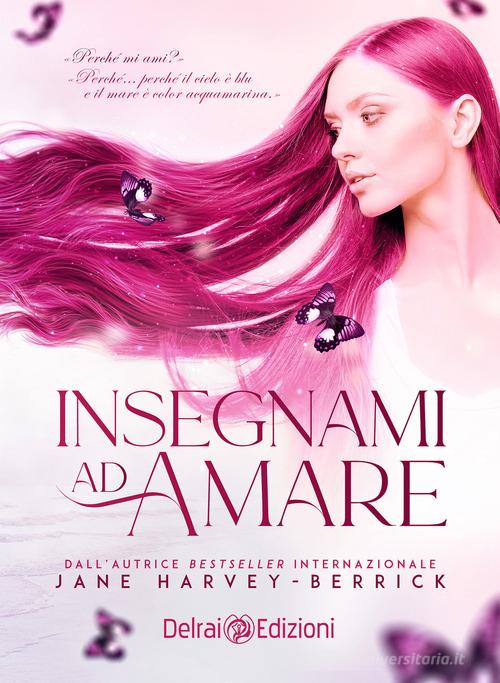 Libro Insegnami ad amare di Jane Harvey-Berrick di Delrai Edizioni