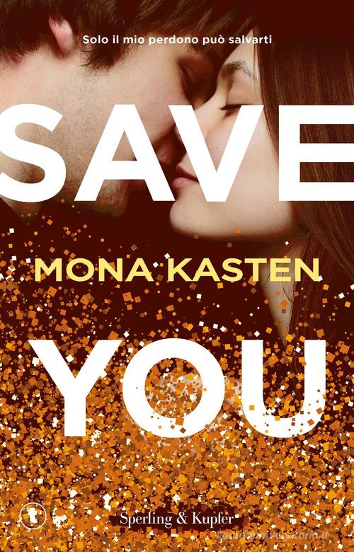 Libro Save you. Ediz. italiana di Mona Kasten Tascabili Sperling di Sperling & Kupfer