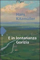 E in lontananza Gorizia di Hans Kitzmüller edito da LEG Edizioni