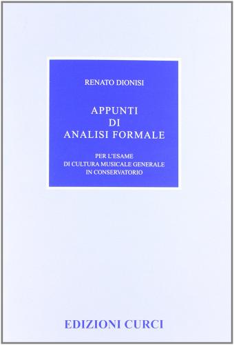 Appunti di analisi formale per l'esame di Renato Dionisi edito da Curci