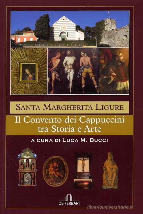 Santa Margherita Ligure. Il convento dei cappuccini fra storia e arte edito da De Ferrari