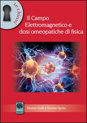 Il campo elettromagnetico e dosi omeopatiche di fisica di Massimo Scalia, Massimo Sperini edito da Andromeda