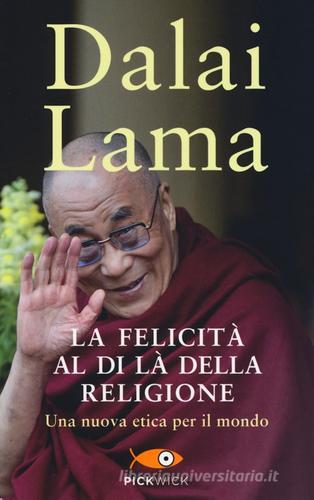 La felicità al di là della religione. Una nuova etica per il mondo di Gyatso Tenzin (Dalai Lama) edito da Sperling & Kupfer