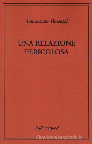 Una relazione pericolosa di Leonardo Bonetti edito da Italic