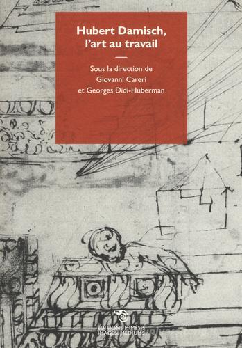Hubert Damisch, l'art au travail di Giovanni Careri, Georges Didi-Huberman edito da Éditions Mimésis