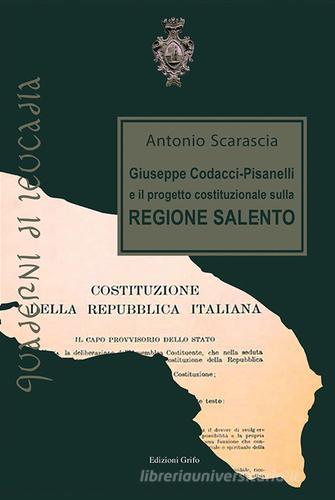 Giuseppe Codacci-Pisanelli e il progetto costituzionale sulla regione Salento di Antonio Scarascia edito da Grifo (Cavallino)
