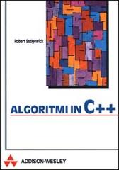 Algoritmi in C++ di Robert Sedgewick edito da Pearson Education Italia