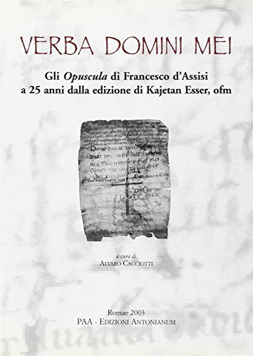 Verba Domini mei. Gli Opuscula di Francesco d'Assisi a 25 anni dalla edizione di Kajetan Esser, ofm edito da Antonianum