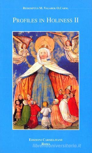 Profiles in holiness. Some saintly members of the carmelite family vol.2 di Redemptus M. Valabek edito da Edizioni Carmelitane