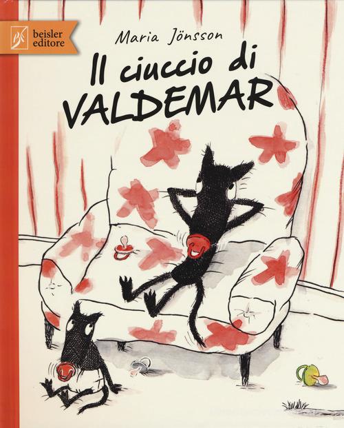 Il ciuccio di Valdemar. Ediz. a colori di Maria Jönsson edito da Beisler