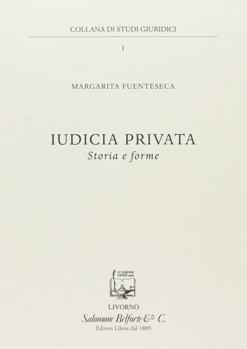 Iudicia privata. Storia e forme di Margarita Fuenteseca edito da Belforte Salomone