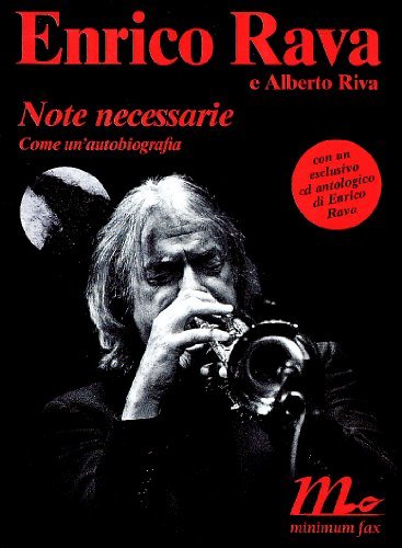 Note necessarie come un'autobiografia. Con CD Audio di Enrico Rava, Alberto Riva edito da Minimum Fax