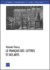 Le francais des lettres et des arts di Yolande Thierry edito da Libreria Editrice Cafoscarina