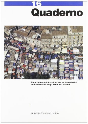 Quaderno. Dipartimento di architettura e urbanistica dell'Università degli studi di Catania vol.16 edito da Maimone