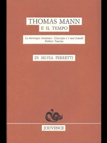 Thomas Mann e il tempo di Silvia Ferretti edito da Editoriale Jouvence