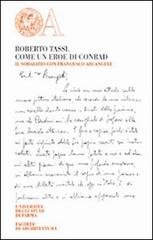 Roberto Tassi. Come un eroe di Conrad. Il sodalizio con Francesco Arcangeli edito da Monte Università Parma