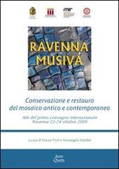 Ravenna Musiva. Conservazione e restauro del mosaico antico e contemporaneo. Atti del Convegno internazionale (Ravenna, 22-24 ottobre 2009). Con CD-ROM edito da Ante Quem