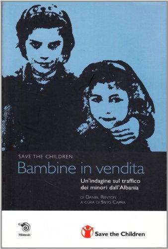 Bambine in vendita. Un'indagine sul traffico dei minori dall'Albania di Daniel Renton edito da Mimesis