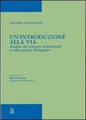 Un' introduzione alla via. Analisi dei sistemi ambientali e valutazioni d'impatto di Antonio Di Gennaro edito da CLEAN