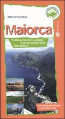 Maiorca. Trekking, itinerai e spiagge nella più grande delle Isole Baleari di Alicia Campo Baucá edito da FBE