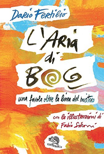 Libro L'aria di bog. Una favola oltre la linea del mistero di Dario Fertilio di La Vita Felice