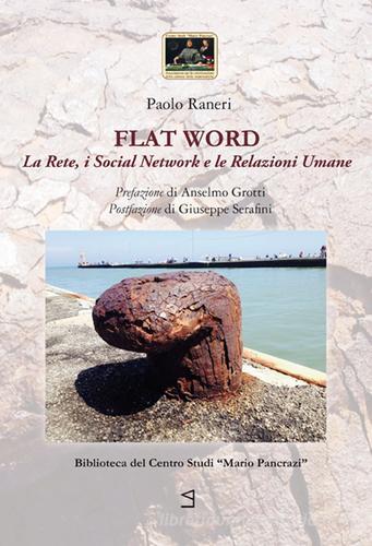 Flat word. La rete, i social network e le relazioni umane di Paolo Ranieri edito da Gruppo Editoriale Locale