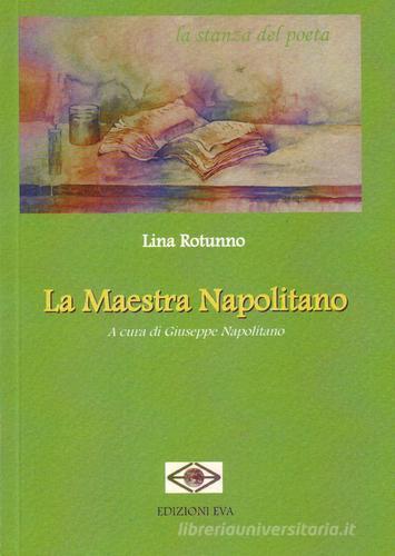 La maestra Napolitano di Lina Rotunno edito da Edizioni Eva