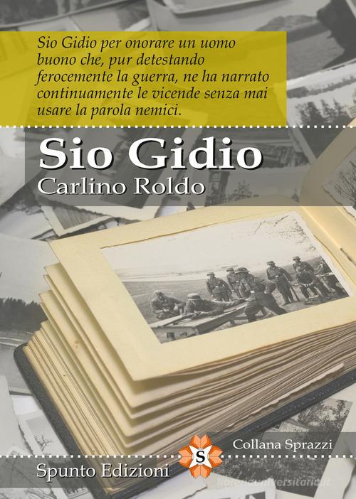 Libro Sio Gidio di Carlino Roldo Sprazzi di Spunto Edizioni