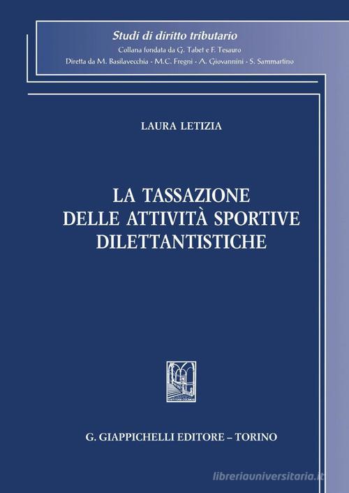 La tassazione delle attività sportive dilettantistiche di Laura Letizia edito da Giappichelli