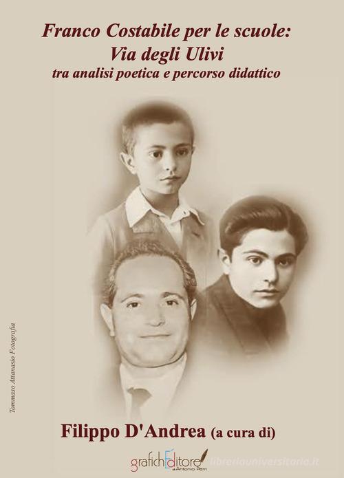 Franco Costabile per le scuole. Via degli ulivi tra analisi poetica e percorso didattico di Franco Costabile edito da Grafichéditore