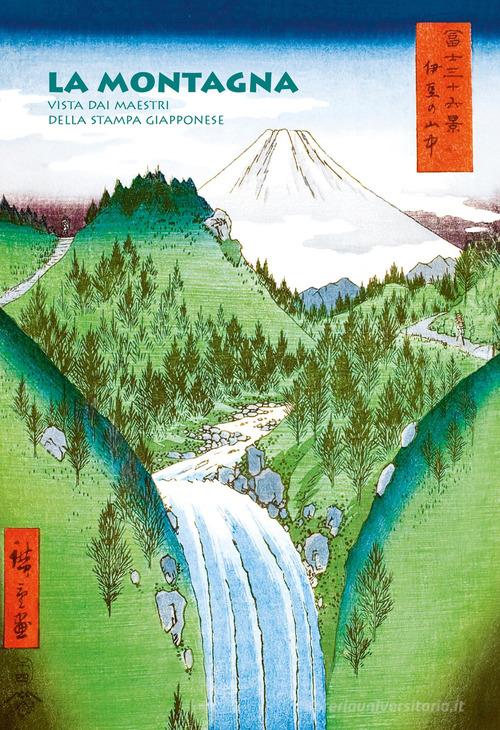 La montagna vista dai maestri della stampa giapponese di Anne Sefrioui edito da L'Ippocampo