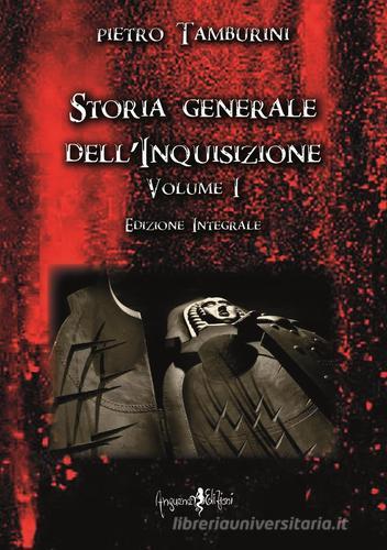 Storia generale dell'inquisizione vol. 1 di Pietro Tamburini edito da Anguana Edizioni