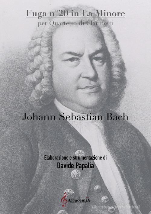 Fuga n° 20 in la minore per quartetto di clarinetti di Johann Sebastian Bach edito da Accademia2008