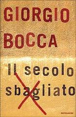 Il secolo sbagliato di Giorgio Bocca edito da Mondadori