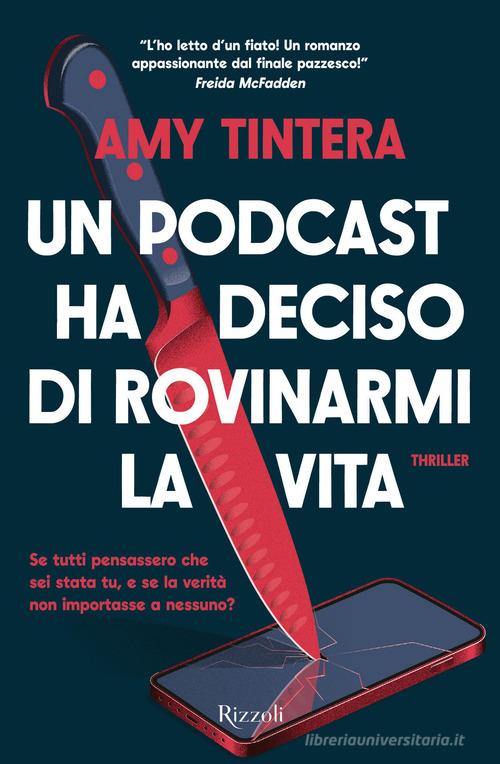 Libro Un podcast ha deciso di rovinarmi la vita di Amy Tintera Rizzoli narrativa di Rizzoli