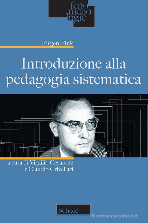 Introduzione alla pedagogia sistematica di Eugen Fink edito da Morcelliana