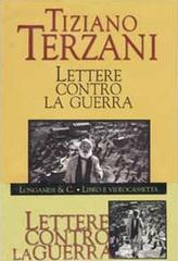 Lettere contro la guerra. Con videocassetta di Tiziano Terzani edito da Longanesi