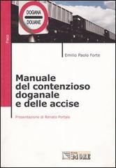 Manuale del contenzioso doganale e delle accise di Emilio P. Forte edito da Il Sole 24 Ore