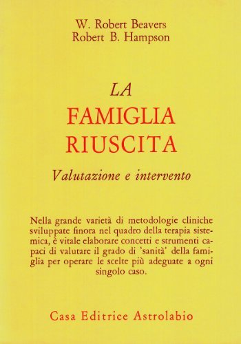 La famiglia riuscita. Valutazione e intervento di W. Robert Beavers, Robert B. Hampson edito da Astrolabio Ubaldini