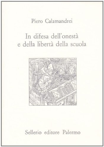 In difesa dell'onestà e della libertà della scuola di Piero Calamandrei edito da Sellerio Editore Palermo