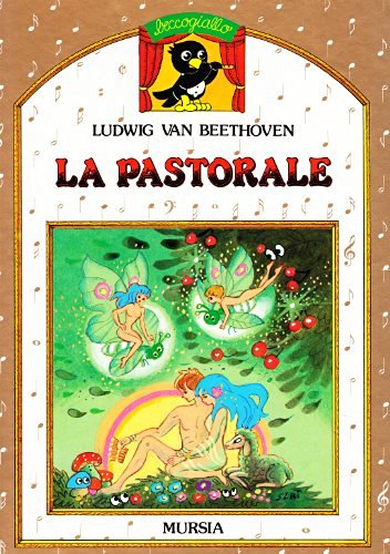 La pastorale. Con CD Audio di Ludwig van Beethoven edito da Ugo Mursia Editore