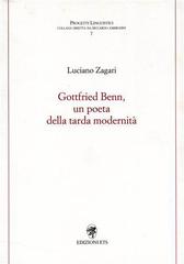 Gottfried Benn, un poeta della tarda modernità di Luciano Zagari edito da Edizioni ETS