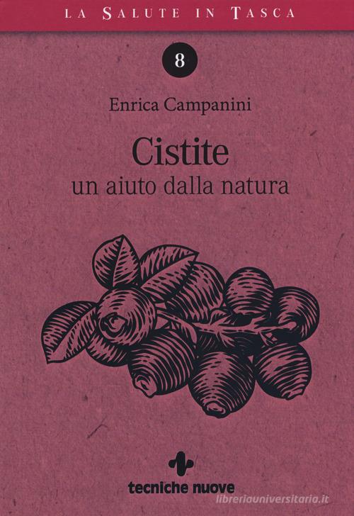 Cistite. Un aiuto dalla natura di Enrica Campanini edito da Tecniche Nuove