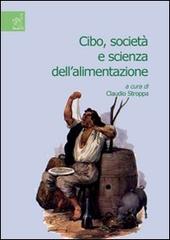 Cibo, società e scienza dell'alimentazione di Claudio Stroppa, Fausto Cantarelli, Alessandro Bosi edito da Aracne