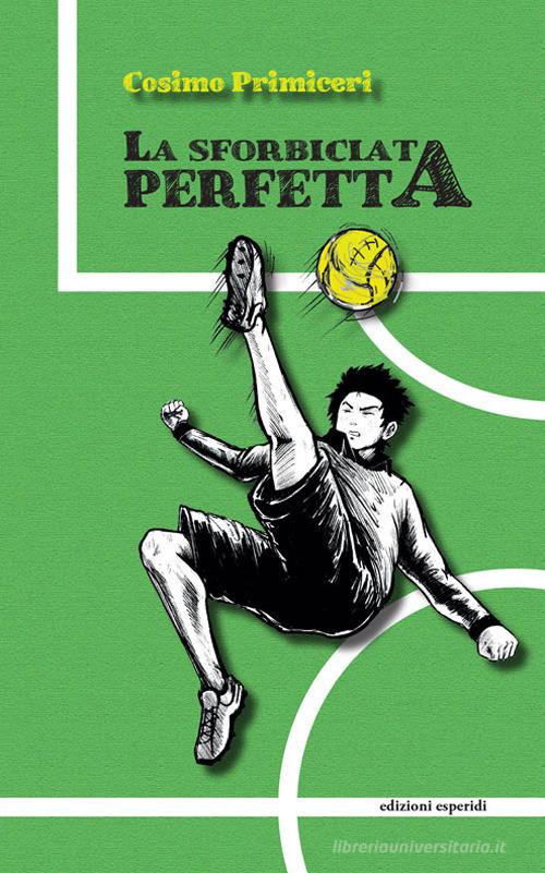 La sforbiciata perfetta di Cosimo Primiceri edito da Esperidi