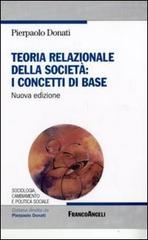 Teoria relazionale della società: i concetti di base di Pierpaolo Donati edito da Franco Angeli