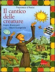 Il cantico delle creature. Con CD Audio di Francesco d'Assisi (san), Mauro Evangelista, Angelo Branduardi edito da Gallucci