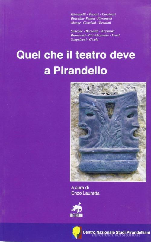 Quale che il teatro deve a Pirandello edito da Metauro